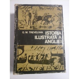 ISTORIA ILUSTRATA A ANGLIEI -G.M.TREVELYAN